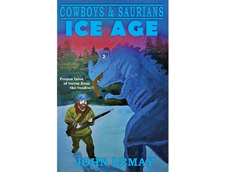 Livro Cowboys Saurians Ice Age de John LeMay (Inglês)