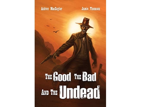 Livro The Good the Bad and the Undead de Ashton Macsaylor Jamie Thomson (Inglês)