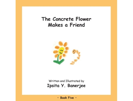 Livro The Concrete Flower Makes A Friend Book Five De Ipsita Y Banerjee (inglês)