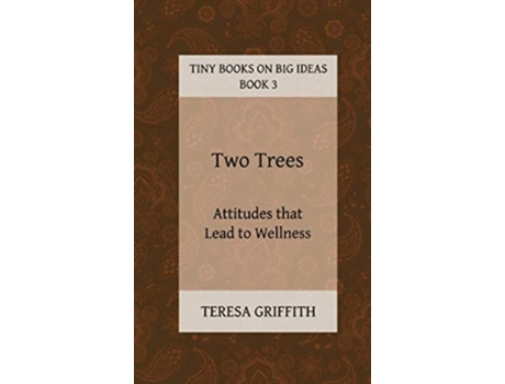 Livro Two Trees - Attitudes that Lead to Wellness de Teresa Griffith ( Inglês )