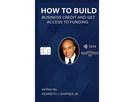 Livro How To Build Business Credit And Get Access To Funding De Barnes, Kenneth Et Al. (inglês)