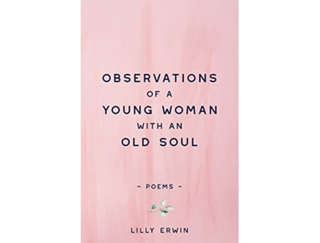 Livro Observations Of A Young Woman With An Old Soul De Lilly Erwin (inglês)