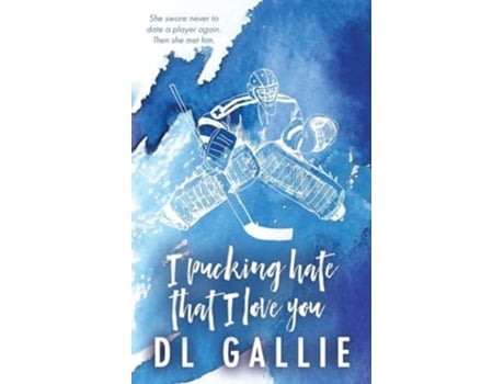 Livro I Pucking Hate That I Love You SE de DL Gallie (Inglês)