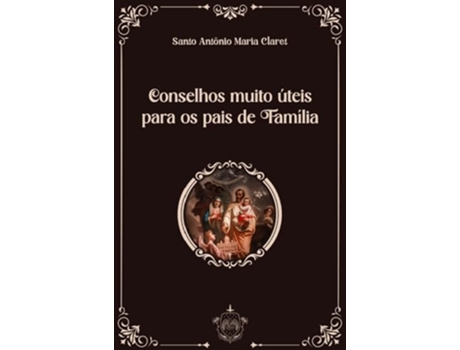 Livro Conselhos Muito Úteis Para Os Pais De Familia de Sto Antônio Maria Claret (Português)