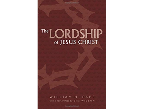 Livro The Lordship of Jesus Christ de William H Pape (Inglês)