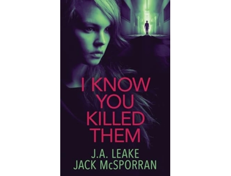 Livro I Know You Killed Them de J A Leake e Jack Mcsporran (Inglês)