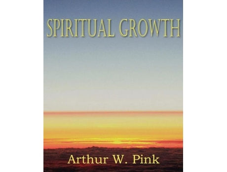Livro Spiritual Growth De Arthur W Pink (inglês)