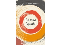 Livro La vida lograda de Alejandro Llano (Espanhol)