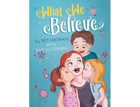 Livro What We Believe De Kim Haskan (inglês)