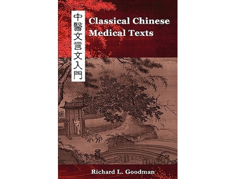 Livro Classical Chinese Medical Texts Learning to Read the Classics of Chinese Medicine Vol I de Richard L Goodman (Inglês)