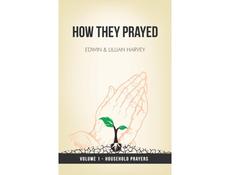 Livro How They Prayed Vol 1 Household Prayers De Edwin F Harvey (inglês)