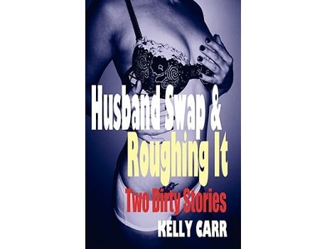 Livro Husband Swap and Roughing It Two Dirty Stories de Kelly Carr (Inglês)