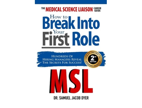 Livro The Medical Science Liaison Career Guide How to Break Into Your First Role de Dr Samuel Jacob Dyer (Inglês)