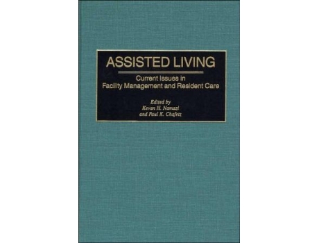 Livro Assisted Living Current Issues in Facility Management and Resident Care de Paul K Chafetz Kevan Namazi (Inglês)