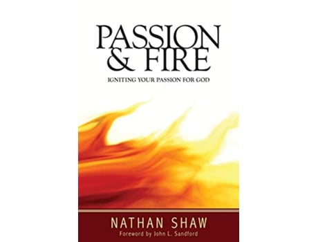 Livro Passion and Fire Igniting Your Passion for God de Nathan Shaw (Inglês)