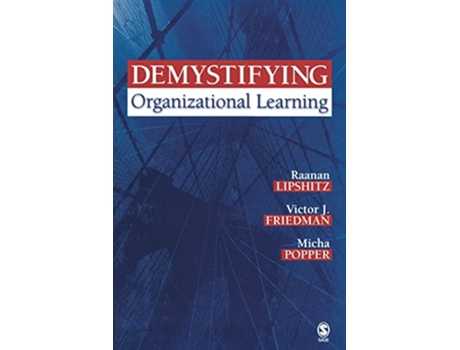 Livro Demystifying Organizational Learning de Raanan Lipshitz, Victor J Friedman et al. (Inglês)
