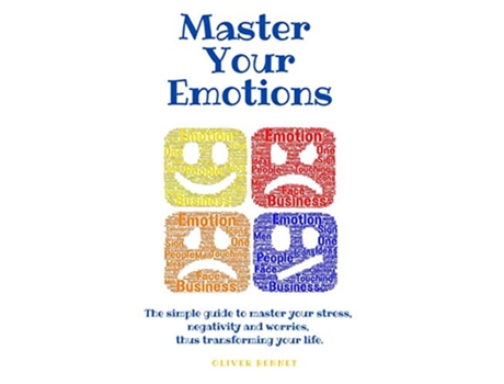 Livro Master your emotions The simple guide to master your stress negativity and worries thus transforming your life de Oliver Bennet (Inglês)