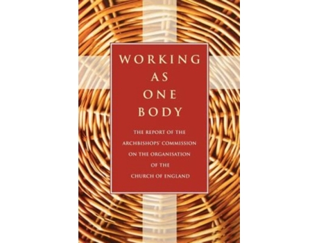 Livro Working as One Body: The Report of the Archbishops' Commission on the Organisation of the Church of England Archbishops' Council (Inglês)