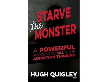 Livro Starve The Monster A Powerful Process To Kill Your Addiction Thinking de Hugh Quigley (Inglês)