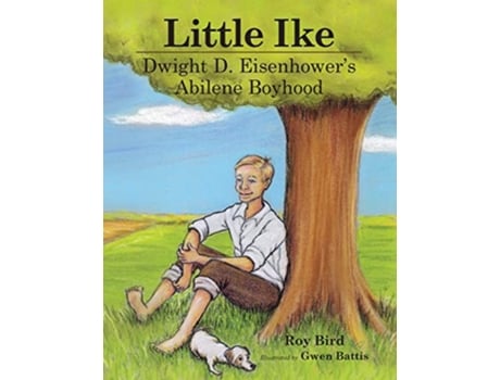 Livro Little Ike Dwight D Eisenhowers Abilene Boyhood de Roy Bird (Inglês)