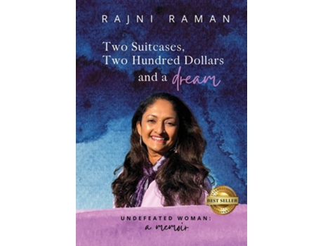 Livro Undefeated Woman Two Suitcases, Two Hundred Dollars And A Dream De Rajni Raman (inglês - Capa Dura)