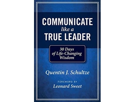 Livro Communicate Like a True Leader 30 Days of LifeChanging Wisdom de Quentin J Schultze (Inglês)