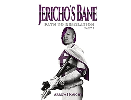 Livro Jerichos Bane Path To Desolation Part I De Arrow J Knight (inglês)