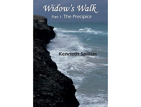 Livro Widows Walk Part 1 The Precipice de Kenneth Spillias (Inglês)