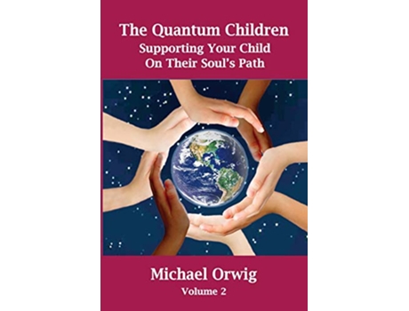 Livro The Quantum Children Supporting Your Child On Their Souls Path de Michael Orwig (Inglês)