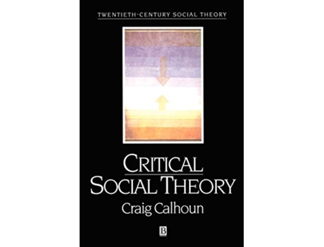 Livro Critical Social Theory de Craig Calhoun (Inglês)