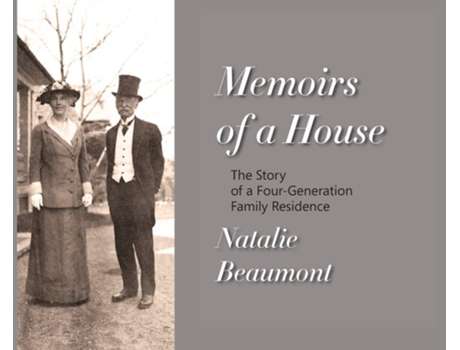 Livro Memoirs Of A House The Story Of A Four-generation Family Residence De Natalie Beaumont (inglês - Capa Dura)