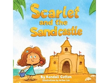 Livro Scarlet And The Sandcastle A Modern Take On The Classic Little Red Hen Fable De Kendall E Cotton (inglês)