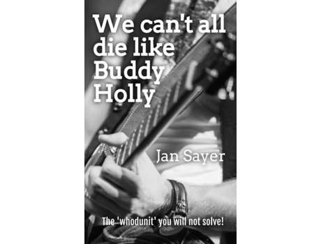 Livro We cant all die like Buddy Holly de Jan Sayer (Inglês)