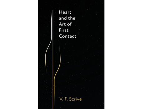 Livro Heart and the Art of First Contact de V F Scrive (Inglês)