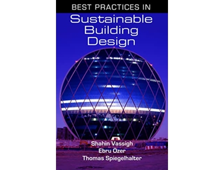 Livro Best Practices in Sustainable Building Design de Shahin Vassigh, Ebru Ozer et al. (Inglês - Capa Dura)