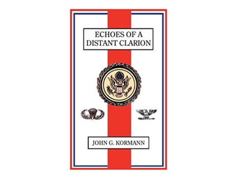Livro Echoes of a Distant Clarion Recollections of a Diplomat and Soldier de John G Kormann (Inglês)