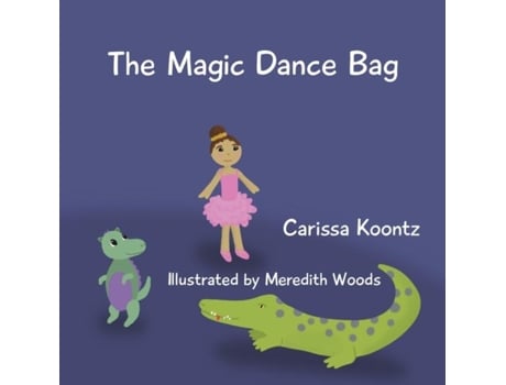 Livro The Magic Dance Bag De Carissa Koontz (inglês)