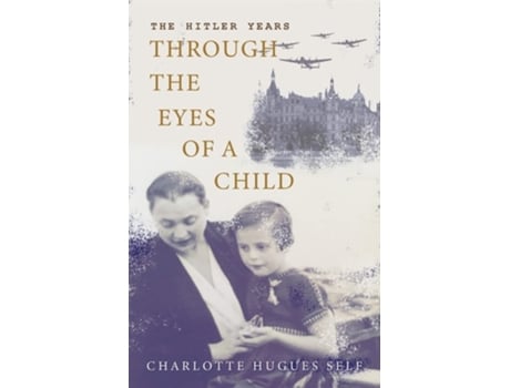 Livro The Hitler Years Through The Eyes Of A Child De Charlotte Self (inglês)