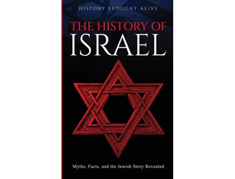 Livro The History of Israel Myths, Facts, and the Jewish Story Revealed de History Brought Alive (Inglês)