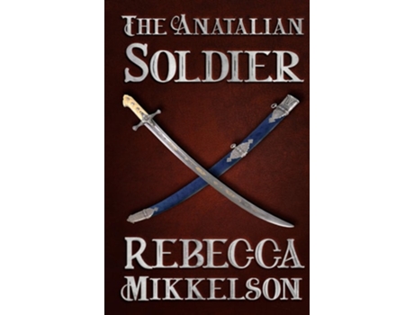 Livro The Anatalian Soldier De Rebecca Mikkelson (inglês - Capa Dura)