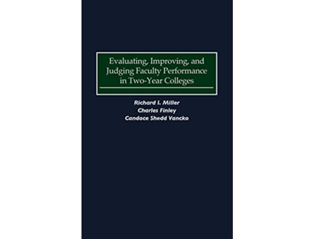 Livro Evaluating Improving and Judging Faculty Performance in TwoYear Colleges de Charles Finley, Richard I Miller et al. (Inglês - Capa Dura)
