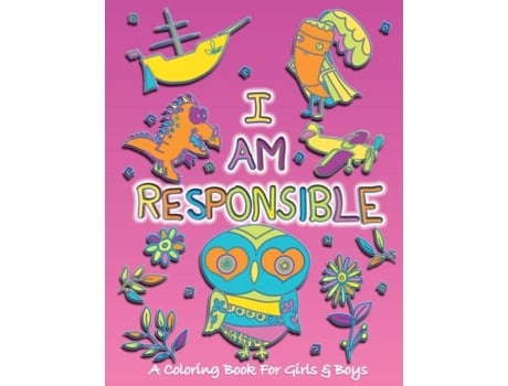 Livro I Am Responsible A Coloring Book For Girls And Boys - Activity Book For Kids To Build A Strong Character De Sketchbuddies (inglês)