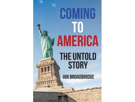 Livro Coming to America The Untold Story de Ian Broadbridge (Inglês)
