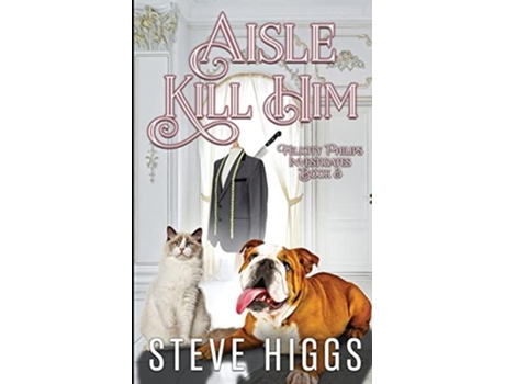 Livro Aisle Kill Him De Steve Higgs (inglês)