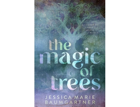 Livro The Magic Of Trees De Jessica Marie Baumgartner (inglês)