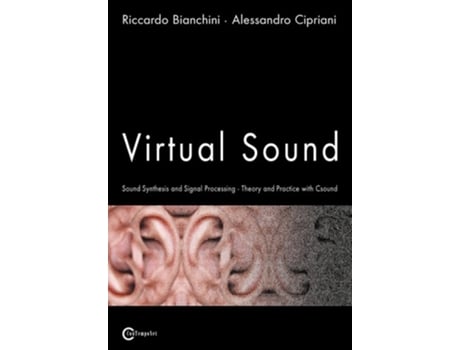 Livro Virtual Sound - Sound Synthesis And Signal Processing - Theory And Practice With Csound De Riccardo Bianchini E Alessandro Cipriani (inglês)