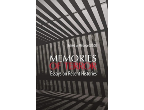 Livro Memories Of Terror Essays On Recent Histories De Gligor E Mihaela (inglês)
