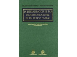 Livro La Liberalizacion De Las Telecomunicaciones En Un Mundo Global de Javier Cremades (Espanhol - Capa Dura)