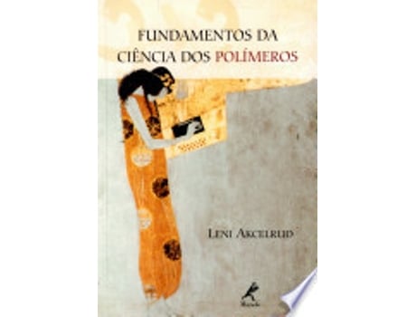 Livro FUNDAMENTOS DA CIÊNCIA DOS POLÍMEROS de AKCELRUD, LENI (Português do Brasil)
