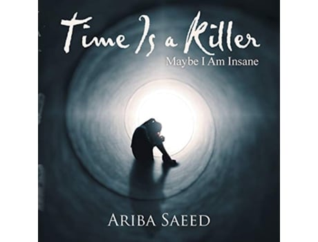 Livro Time Is a Killer Maybe I Am Insane de Ariba Saeed (Inglês)